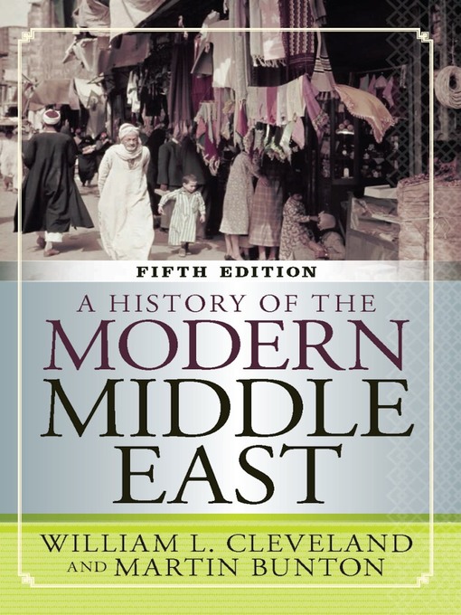 Title details for A History of the Modern Middle East by William L Cleveland - Available
